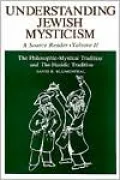 Understanding Jewish Mysticism: The Philosophic-Mystical Tradition and the Hasidic Tradition