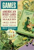 Games: American Games and Their Makers, 1822-1992, with Values 1822-1992
