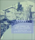 The Show to End All Shows : Frank Lloyd Wright and the Museum of Modern Art 1940