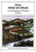 From Here We Speak: An Anthology of Oregon Poetry Volume 4