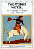 Stories We Tell: An Anthology of Oregon Folk Literature
