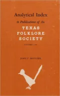 Analytical Index to Publications of the Texas Folklore Society, Volumes 1-36