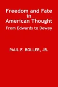 Freedom and Fate in American Thought: From Edwards to Dewey