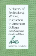 A History of Professional Writing Instruction in American Colleges: Years of Acceptance, Growth and Doubt