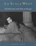 La Scala West: The Dallas Opera under Kelly and Rescigno