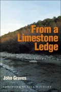 From a Limestone Ledge: Some Essays and Other Ruminations about Country Life in Texas