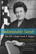 Indomitable Sarah: The Life of Judge Sarah T. Hughes