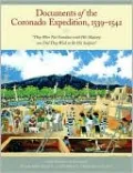 Documents of the Coronado Expedition, 1539-1542: They Were Not Familiar with His Majesty, nor Did They Wish to Be His Subjects
