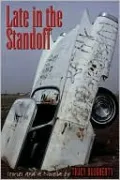 Late in the Standoff: Stories and a Novella