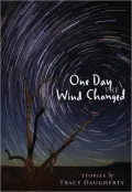 One Day the Wind Changed: Stories