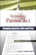 Rethinking the Patriot ACT: Keeping America Safe and Free