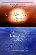 Chasing the Sun: Rethinking East Asian Policy