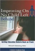 Improving on No Child Left Behind: Getting Education Reform Back on Track