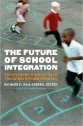 The Future of School Integration: Socioeconomic Diversity as an Education Reform Strategy