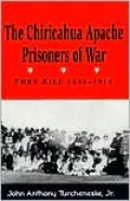 The Chiricahua Apache Prisoners of War: Fort Sill, 1894-1914