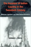 The Invasion of Indian Country in the 20th Century: American Capitalism and Tribal Natural Resources