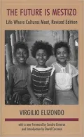 Future Is Mestizo: Life Where Cultures Meet, Revised Edition