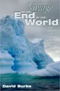 Voyage to the End of the World: With Tales from the Great Ice Barrier