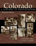Colorado: A History in Photographs,