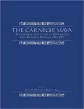 The Carnegie Maya: The Carnegie Institution of Washington Maya Research Program, 1913–1957