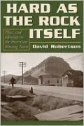 Hard as the Rock Itself: Place and Identity in the American Mining Town