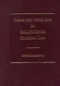 Cases and Problems in California Criminal Law