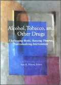 Alcohol, Tobacco and Other Drugs: Challenging Myths, Assessing Theories, Individualizing Interventions