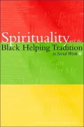 Spirituality and the Black Helping Tradition in Social Work, Vol. 1