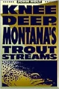 Knee Deep in Montana's Trout Streams