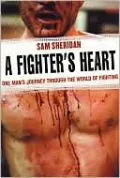 A Fighter's Heart: One Man's Journey Through the World of Fighting