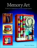Memory Art: 30 Ideas for Shadowboxes and Other Keepsake Displays