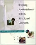 A Comprehensive Guide to Designing Standards-Based Districts, Schools, and Classrooms