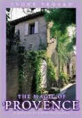 The Magic of Provence : Pleasures of Southern France