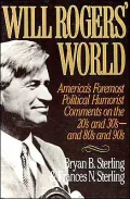 Will Rogers' World: America's Foremost Political Humorist Comments on the '20s and '30s - and '80s and '90s