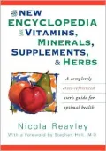 New Encyclopedia of Vitamins, Minerals, Supplements, and Herbs; How They Are Best Used to Promote Health and Well Being