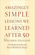 Amazingly Simple Lessons We Learned After 50