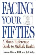 Facing Your Fifties Every Man's Reference Guide to Mid-Life Health