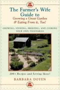 Farmer's Wife Guide To Growing A Great Garden--And Eating From It, Too!