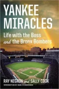 Yankee Miracles: Life with the Boss and the Bronx Bombers