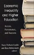 Economic Inequality and Higher Education: Access, Persistence and Success