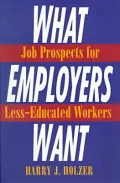 What Employers Want: Job Prospects for Less-Educated Workers