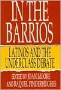 In the Barrios: Latinos and the Underclass Debate