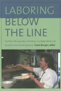 Laboring below the Line: The New Ethnography of Poverty, Low-Wage Work, and Survival in the Global Economy