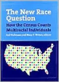 The New Race Question: How the Census Counts Multiracial Individuals