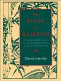 The Book of Bamboo - A Comprehensive Guide to This Remarkable Plant, Its Uses and Its History