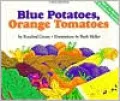 Blue Potatoes, Orange Tomatoes: How to Grow A Rainbow Garden