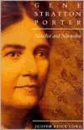 Gene Stratton-Porter: Novelist and Naturalist