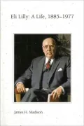 Eli Lilly: A Life, 1885-1977