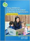 Using Children's Literature in Preschool to Develop Comprehension: Understanding and Enjoying Books