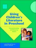 Using Children's Literature in Preschool: Comprehending and Enjoying Books